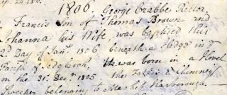 Muston Parish Register, 1806 George Crabbe Rector. Francis son of Thomas Brown and Johanna his wife was baptised this 2nd day of Jnauary 1806 beneath ahedge in the parish of Sedgebrook. He was born in a hovel on the 31st of December 1805, his father a chimney sweep belonging to Market Harborough.