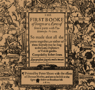 jones1 Robert Jones The First Book of Songs or Ayres with tablature for the Lute in 1600. Detail of Title Page