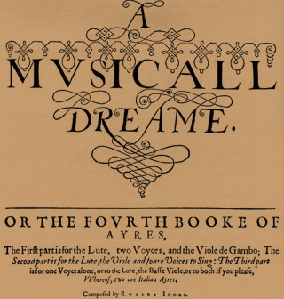 jones4 Robert Jones A Musicall Dreame or the Fourth Book of Ayres 1609. Detail of the Title Page